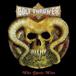 Bolt Thrower - Who Dares...