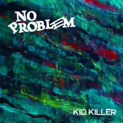 No Problem - Kid Killer...