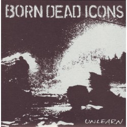 Born Dead Icons - Unlearn...