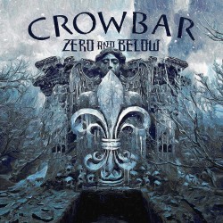 Crowbar - Zero And Below...