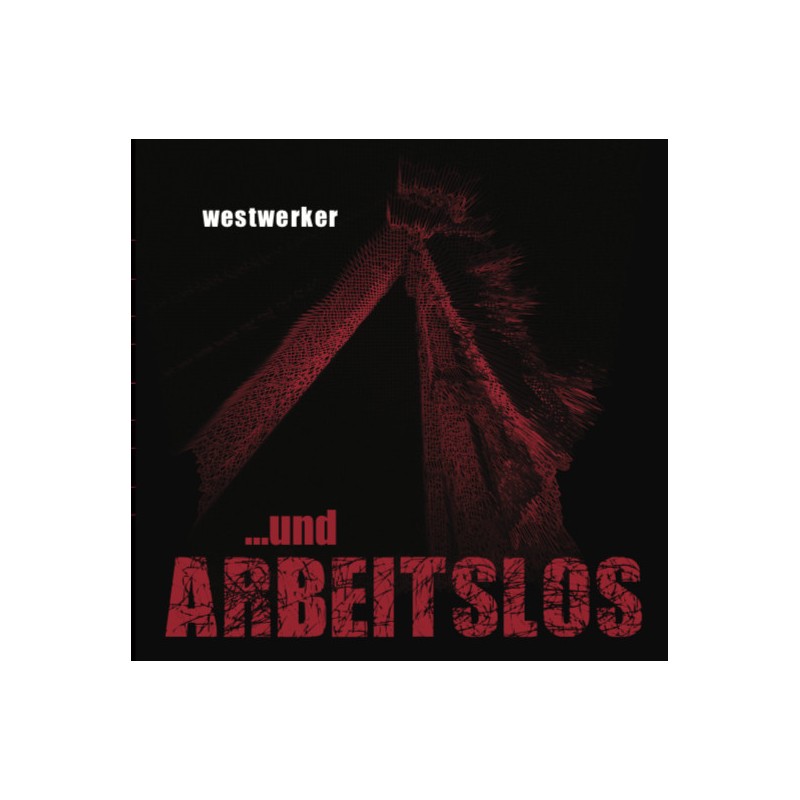 Westwerker - ...und Arbeitslos (CD)