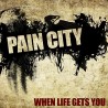 Pain City - When Life Gets You (Digi - CD)