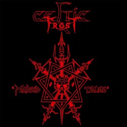 Celtic Frost - Morbid Tales...
