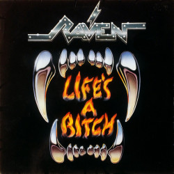 Raven – Life's A Bitch...