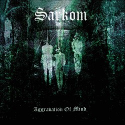 Sarkom - Aggravation Of Mind (Black Vinyl)