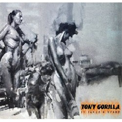 Tony Gorilla - It Takes A...