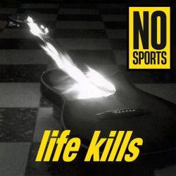 No Sports - Life Kills (...