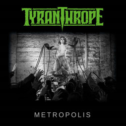 TYRANTHROPE - Metropolis  (...