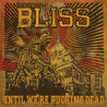 Bliss - Until We're Fucking Dead (CD)