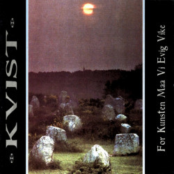 Kvist ‎– For Kunsten Maa Vi...