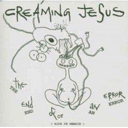 Creaming Jesus - The End Of...