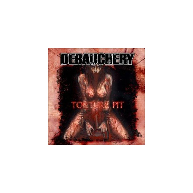 Debauchery - Torture Pit (CD Remastered)