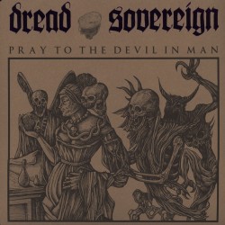 Dread Sovereign - Pray To...