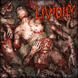 Lividity - Used, Abused And...