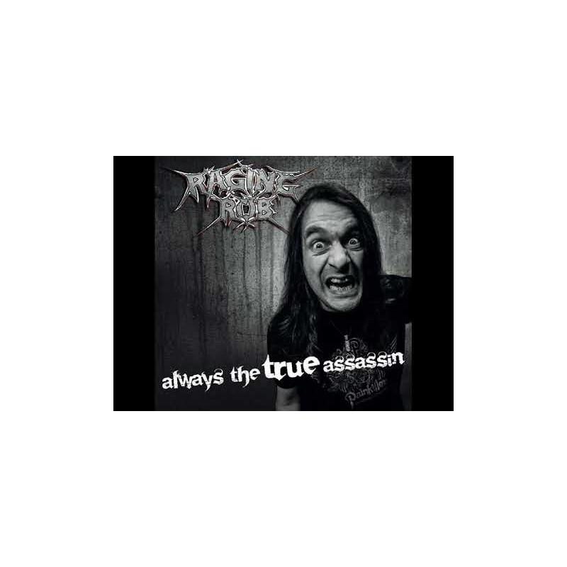 Raging Rob - Always The True Assassin (CD)