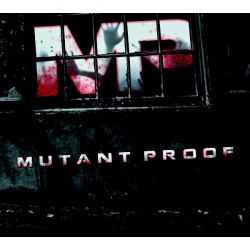 Mutant Proof - Mutant Proof...